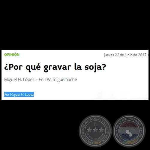 ¿POR QUÉ GRAVAR LA SOJA? - Por MIGUEL H. LÓPEZ - Jueves, 22 de Junio de 2017